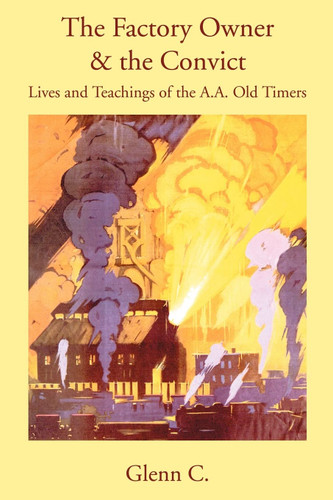 The Factory Owner & the Convict: Lives and Teachings of the A.A. Old