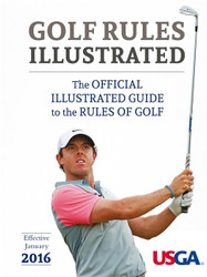 USGA Golf Rules Illustrated 2016: The Official Illustrated Guide to