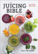 The Juicing Bible ( Bible (Robert Rose)