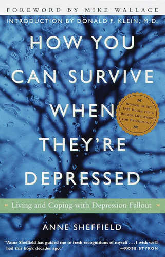 How You Can Survive When They're Depressed: Living and Coping with