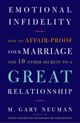 Emotional Infidelity: How to Affair-Proof Your Marriage and 10 Other