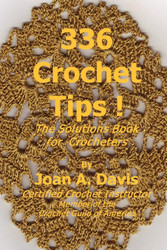 336 Crochet Tips ! The Solutions Book For Crocheters