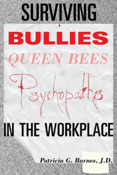 Surviving Bullies Queen Bees & Psychopaths in the Workplace