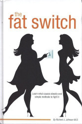 The Fat Switch by Richard J. Johnson M.D. (2012) Hardcover