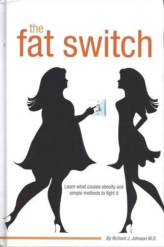 The Fat Switch by Richard J. Johnson M.D. (2012) Hardcover