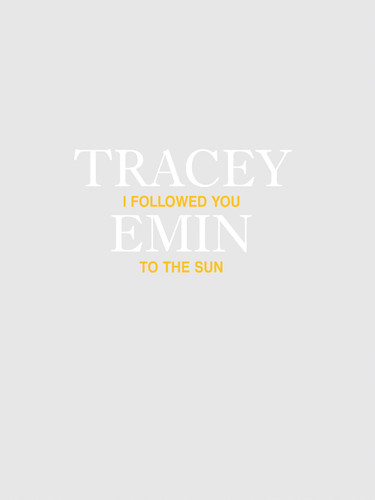 Tracey Emin: I Followed You to the Sun