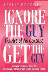 Ignore the Guy Get the Guy - The Art of No Contact