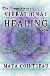 The Comprehensive Vibrational Healing Guide