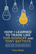 How I learned to Trade like Tom Sosnoff and Tony Battista: Book One