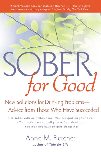 Sober for Good: New Solutions for Drinking Problems Advice from Those