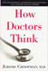 How Doctors Think
