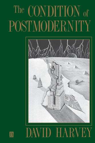 The Condition of Postmodernity: An Enquiry into the Origins of