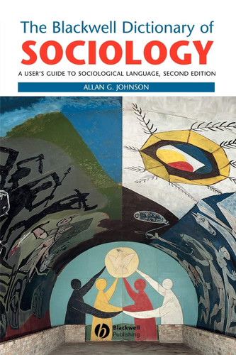 The Blackwell Dictionary of Sociology: A User's Guide to Sociological