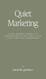 Quiet Marketing