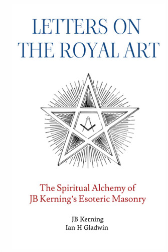 Letters on the Royal Art: The Spiritual Alchemy of JB Kerning's
