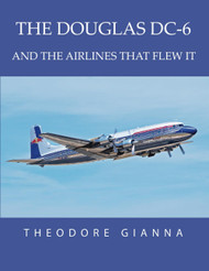 The Douglas Dc-6: and the Airlines That Flew It