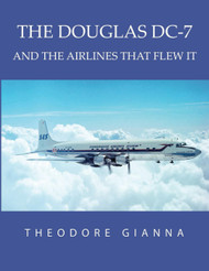The Douglas Dc-7: and the Airlines That Flew It