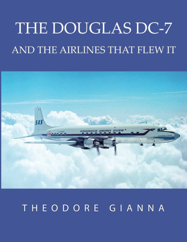 The Douglas Dc-7: and the Airlines That Flew It