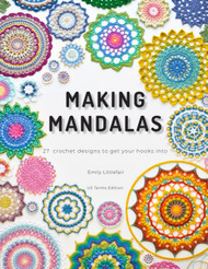 Making Mandalas US Terms Edition: 27 Crochet Designs to Get Your