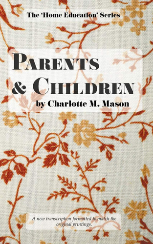 Parents and Children (The Home Education Series) Parents and Children (The Home Education Series)