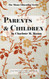 Parents and Children (The Home Education Series) Parents and Children (The Home Education Series)