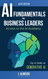 Artificial Intelligence Fundamentals for Business Leaders: Up to Date