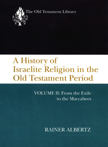 A History of Israelite Religion in the Old Testament Period: Volume