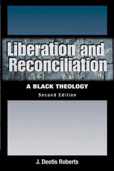 Liberation And Reconciliation: A Black Theology