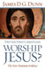 Did the First Christians Worship Jesus?