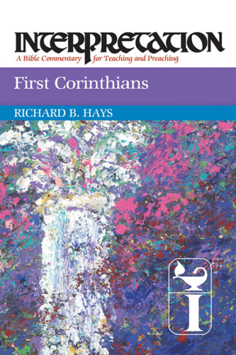 First Corinthians: Interpretation: A Bible Commentary for Teaching