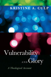 Vulnerability and Glory: A Theological Account