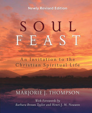 Soul Feast Newly Revised Edition: An Invitation to the Christian
