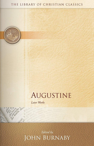 Augustine: Later Works (The Library of Christian Classics)