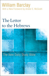 The Letter to the Hebrews (The New Daily Study Bible)