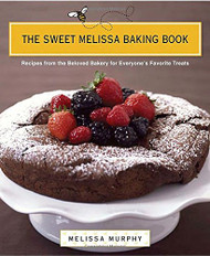 The Sweet Melissa Baking Book: Recipes from the Beloved Bakery for