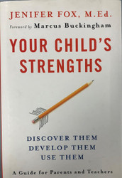 Your Child's Strengths: Discover Them Develop Them Use Them