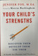 Your Child's Strengths: Discover Them Develop Them Use Them