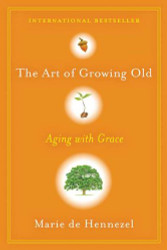 The Art of Growing Old: Aging with Grace