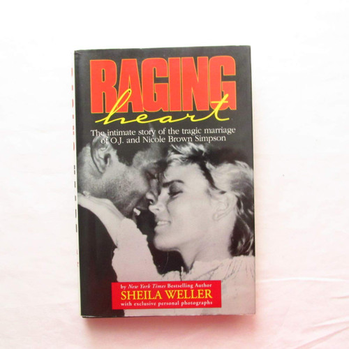 Raging Heart: The Intimate Story of the Tragic Marriage of O.J. and