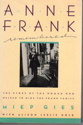 Anne Frank Remembered: The Story of the Woman Who Helped to Hide the