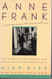 Anne Frank Remembered: The Story of the Woman Who Helped to Hide the