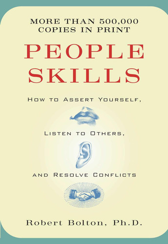 People Skills: How to Assert Yourself Listen to Others and Resolve