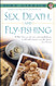 Sex Death and Fly-Fishing