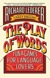 The Play of Words: Fun & Games for Language Lovers