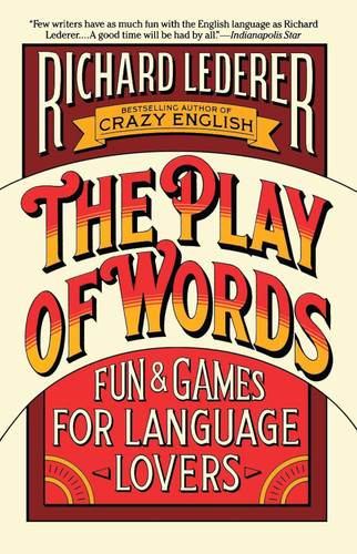 The Play of Words: Fun & Games for Language Lovers