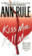 Kiss Me Kill Me: Ann Rule's Crime Files