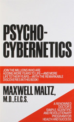 Psycho-Cybernetics A New Way to Get More Living Out of Life
