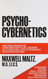 Psycho-Cybernetics A New Way to Get More Living Out of Life