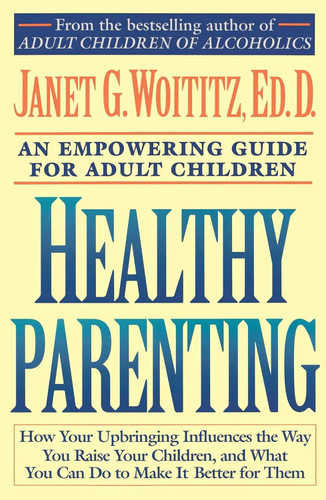 Healthy Parenting: How Your Upbringing Influences the Way You Raise