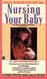 Nursing Your Baby: Revised